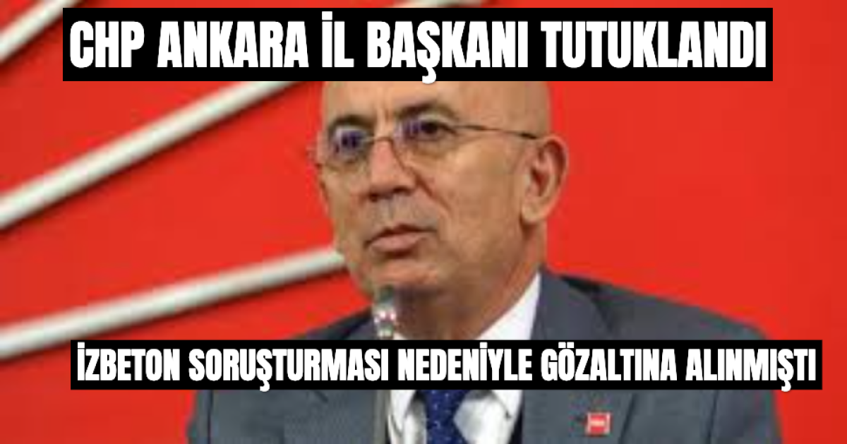 CHP Ankara İl Başkanı Ümit Erkol Tutuklandı