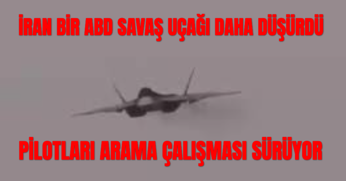 İran Güçleri Bir ABD Savaş Uçağı Daha Düşürdü, ABD Düştüğünü Kabul Etti