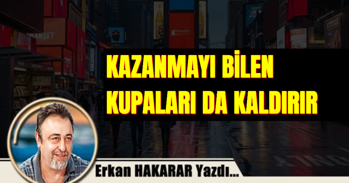 Kazanmayı Bilen Kupayı Kaldırır