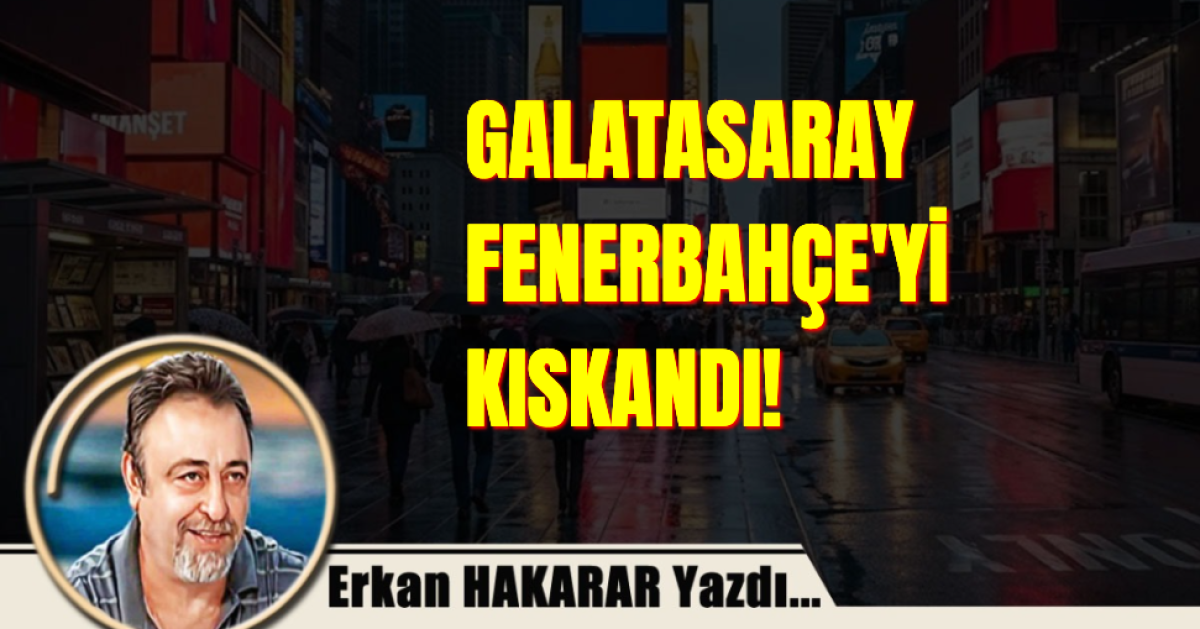 GALATASARAY FENERBAHÇE'Yİ KISKANDI!