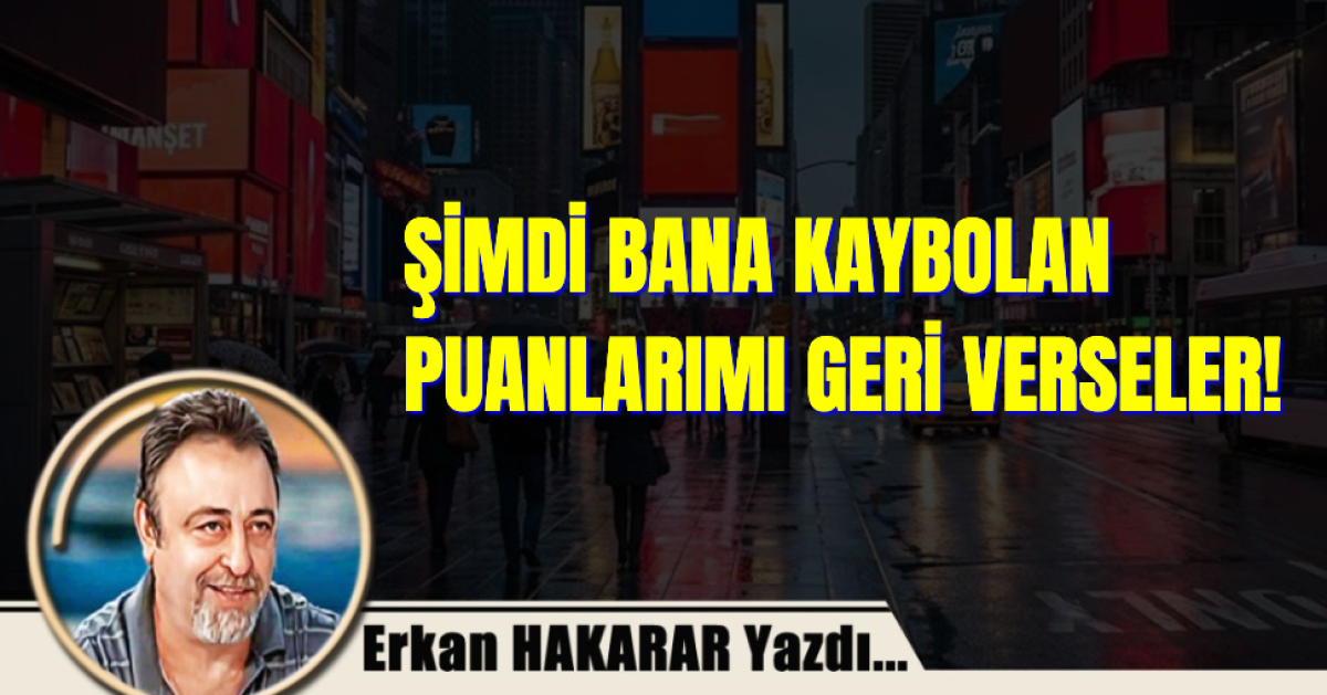 ŞİMDİ BANA KAYBOLAN PUANLARIMI GERİ VERSELER!