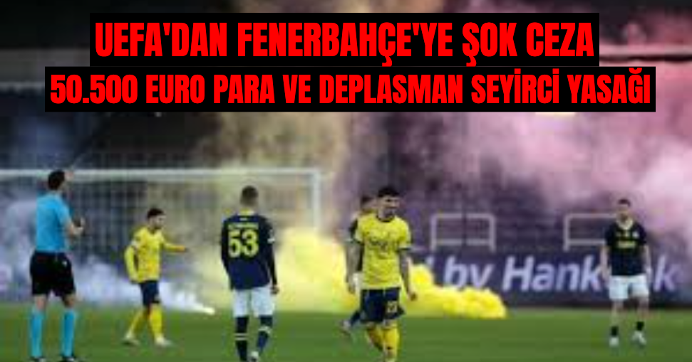 UEFA'dan Fenerbahçe'ye Şok Seyirci Cezası