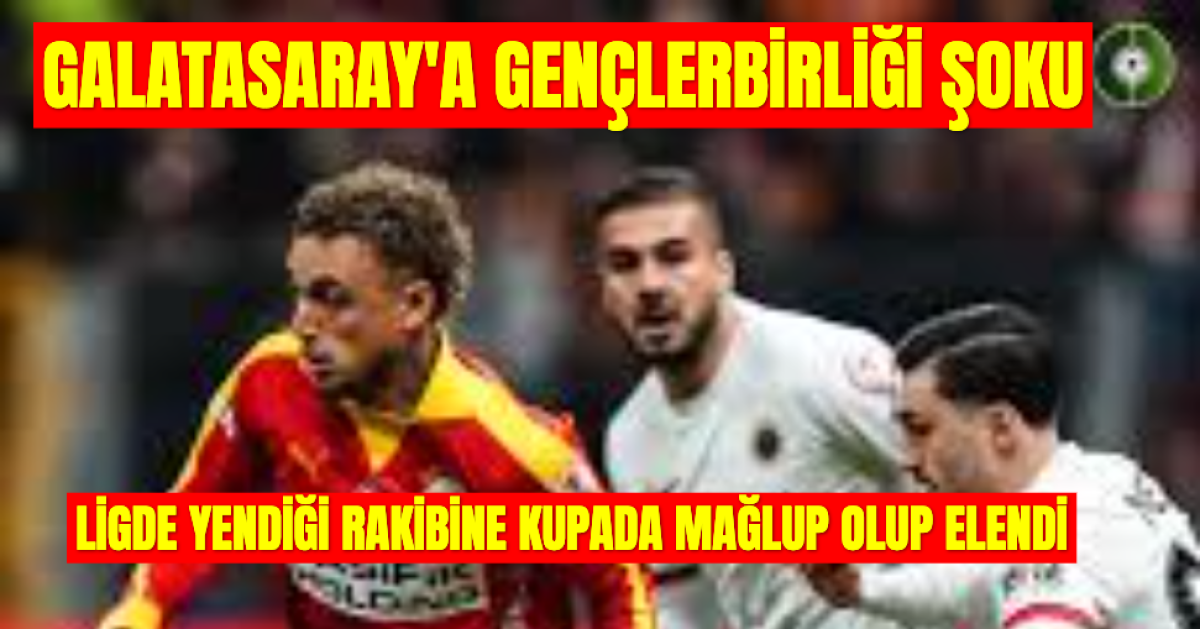 Türkiye Kupası'nda Galatasaray'a Gençlerbirliği Şoku: 0-2