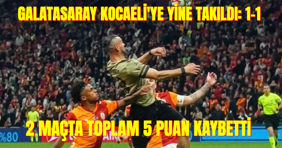 Galatasaray'ın Belalısı Kocaelispor: 1-1