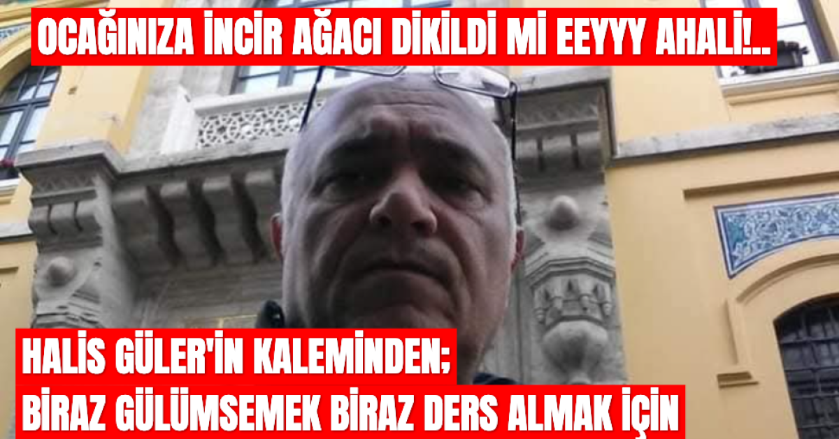 Ocağınıza İncir Ağacı Dikildi Mi Eeeyyy Ahali