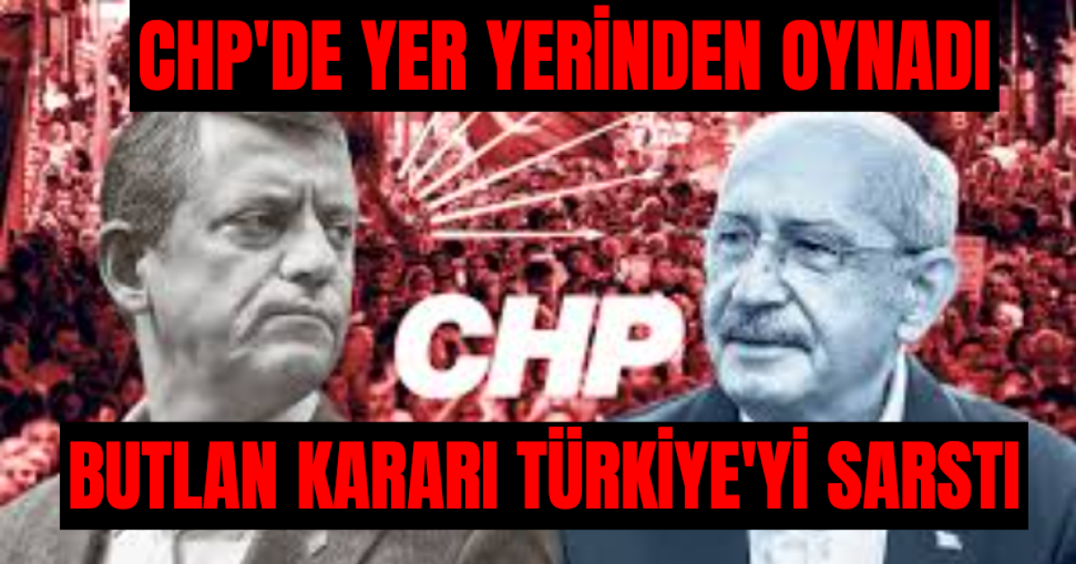 CHP'de Tüm Hesaplar Değişti, Butlan Kararı Türkiye'yi Sarstı