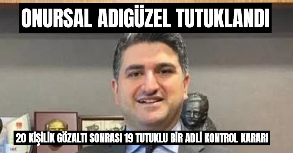 Ataşehir Belediye Başkanı Onursal Adıgüzel Tutuklandı