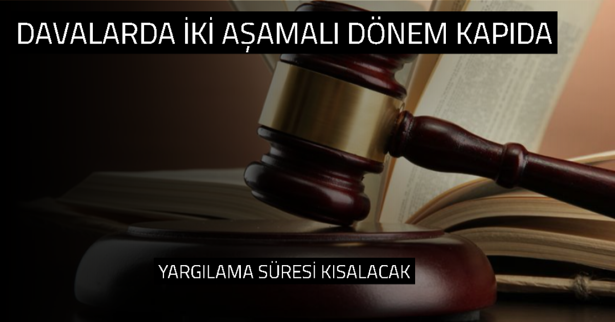 Davalarda İki Aşamalı Dönem Kapıda