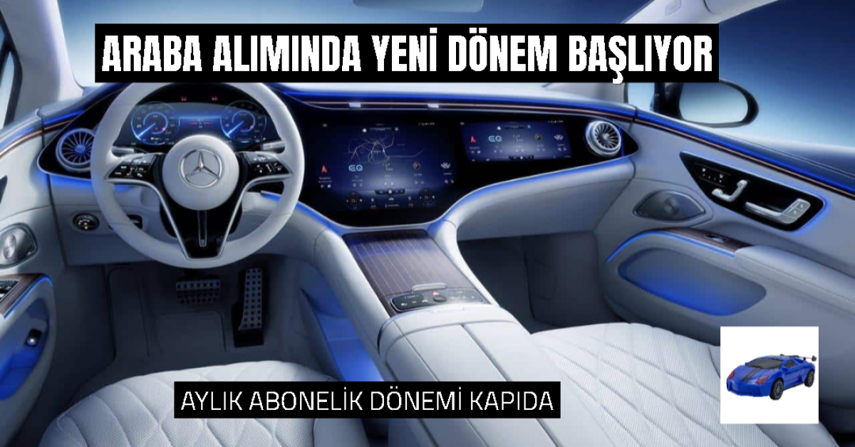 Araba Alımında Aylık Abonelik Dönemi Başlıyor