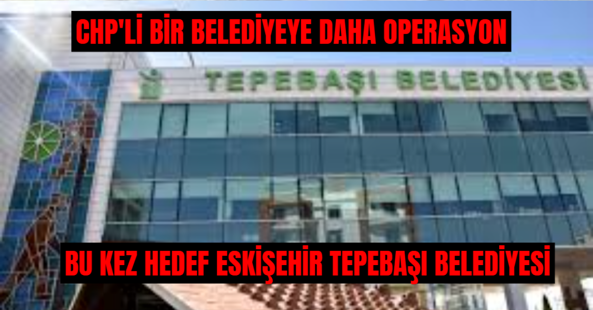 Eskişehir Tepebaşı Belediyesi'ne Operasyon: 23 Kişi Gözaltında