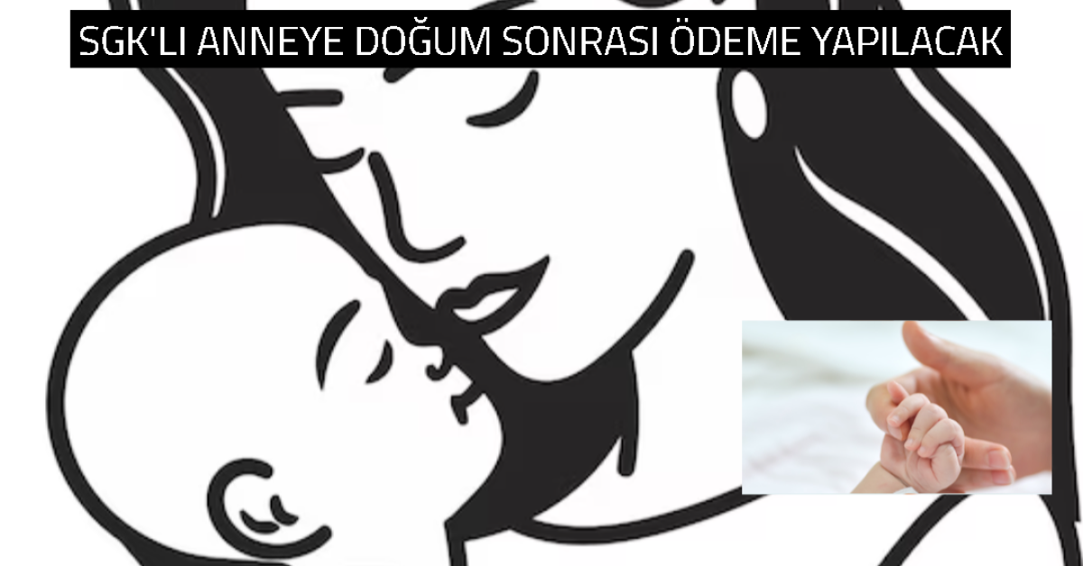 SGK'lı Anneye Doğum Sonrası Ödeme Yapılacak