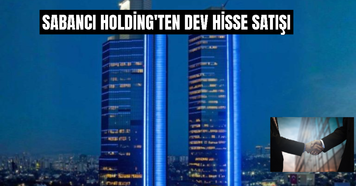 Sabancı Holding'ten Dev Hisse Satışı